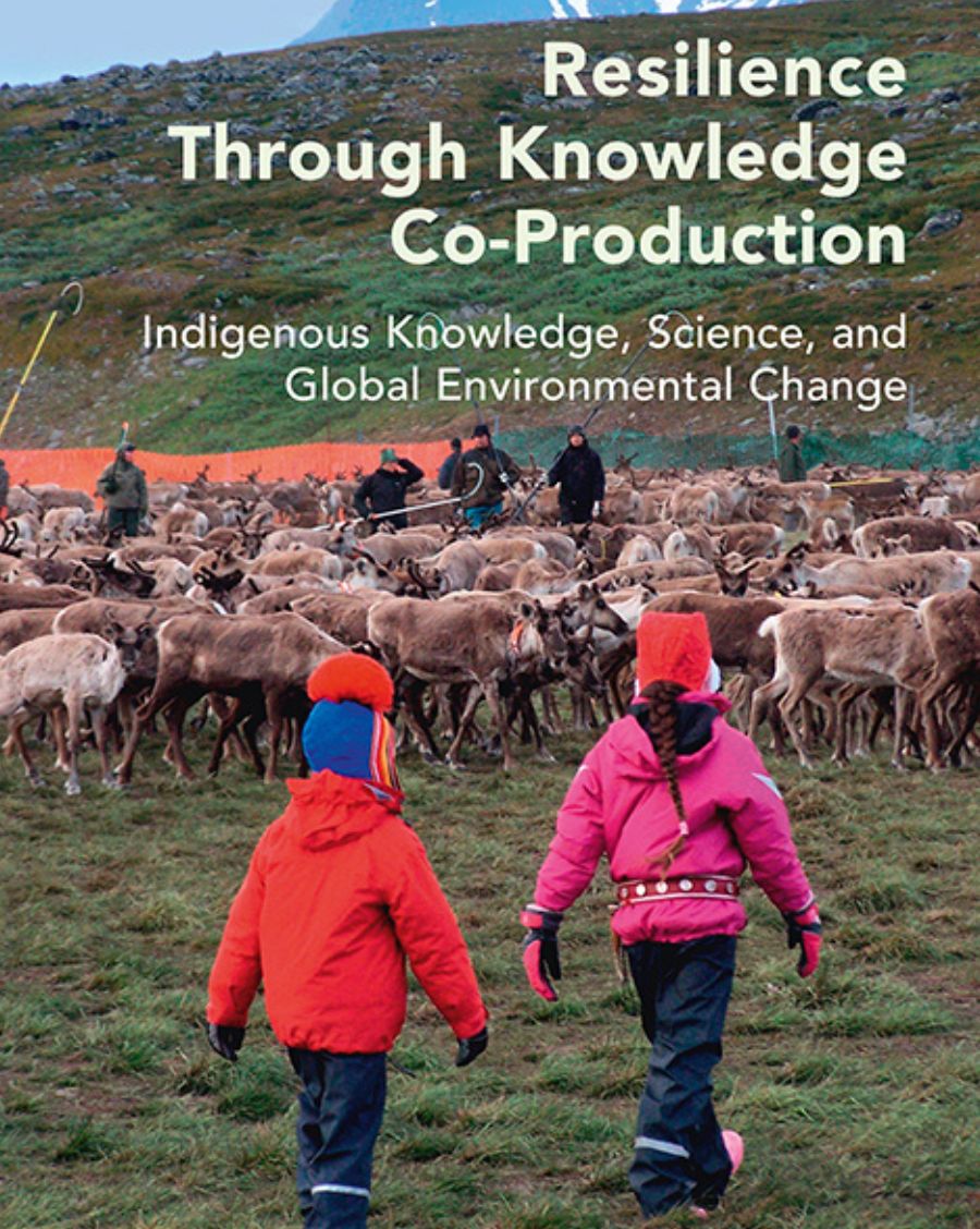 Resilience Through Knowledge Co-Production Indigenous Knowledge, Science, and Global Environmental Change