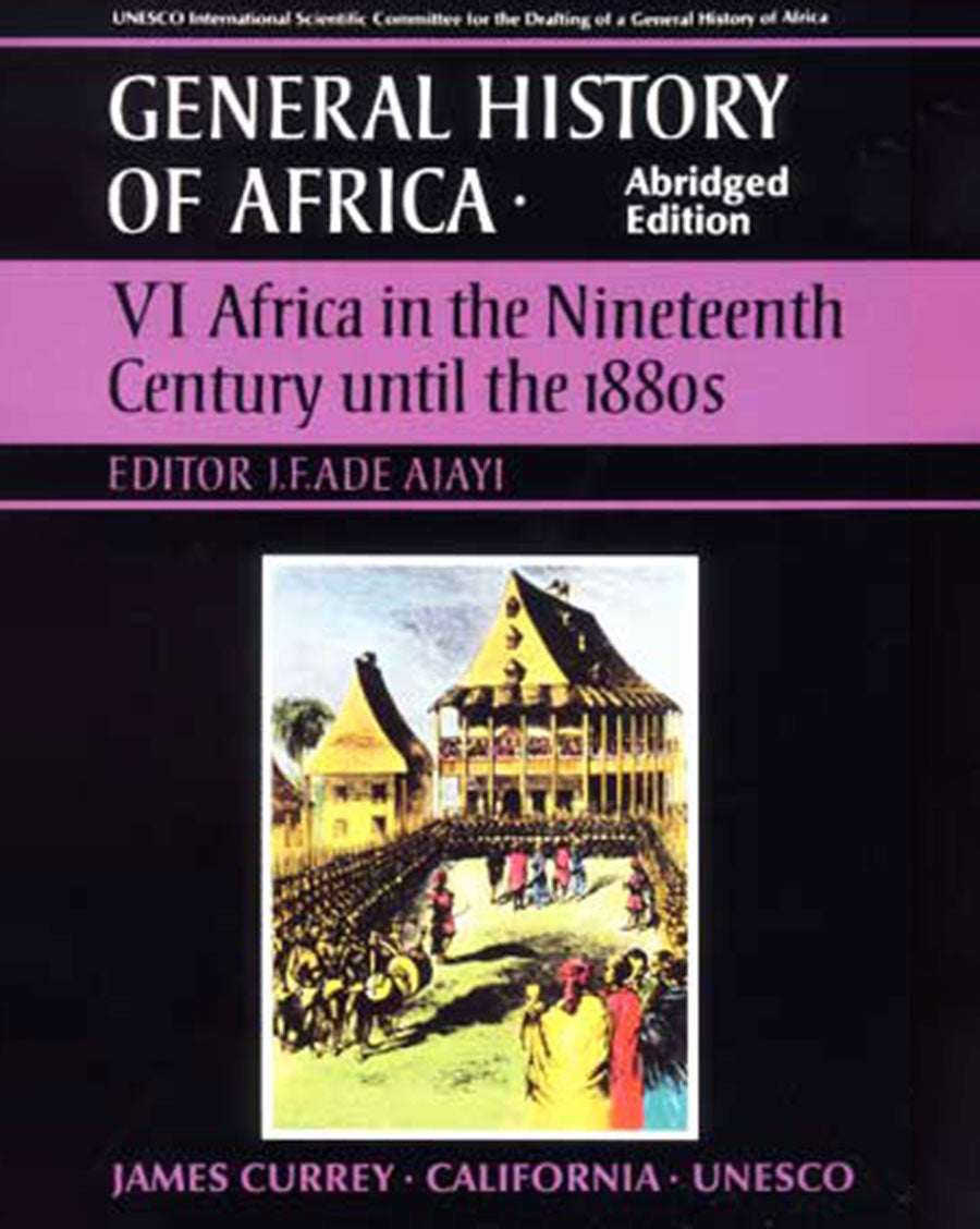General History of Africa Collection VI: Africa in the nineteenth century until the 1880s - abridged version