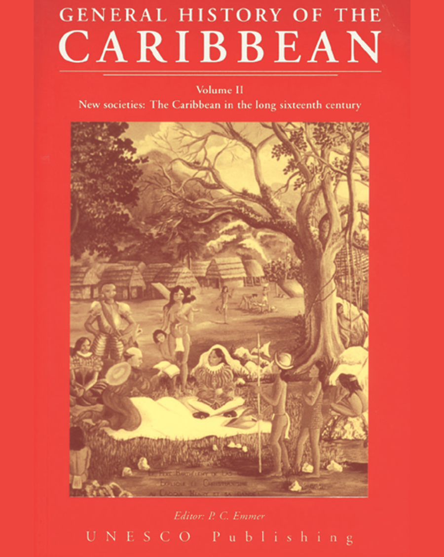 General History of the Caribbean Volume II: New Societies: The Caribbean in the Long Sixteenth Century