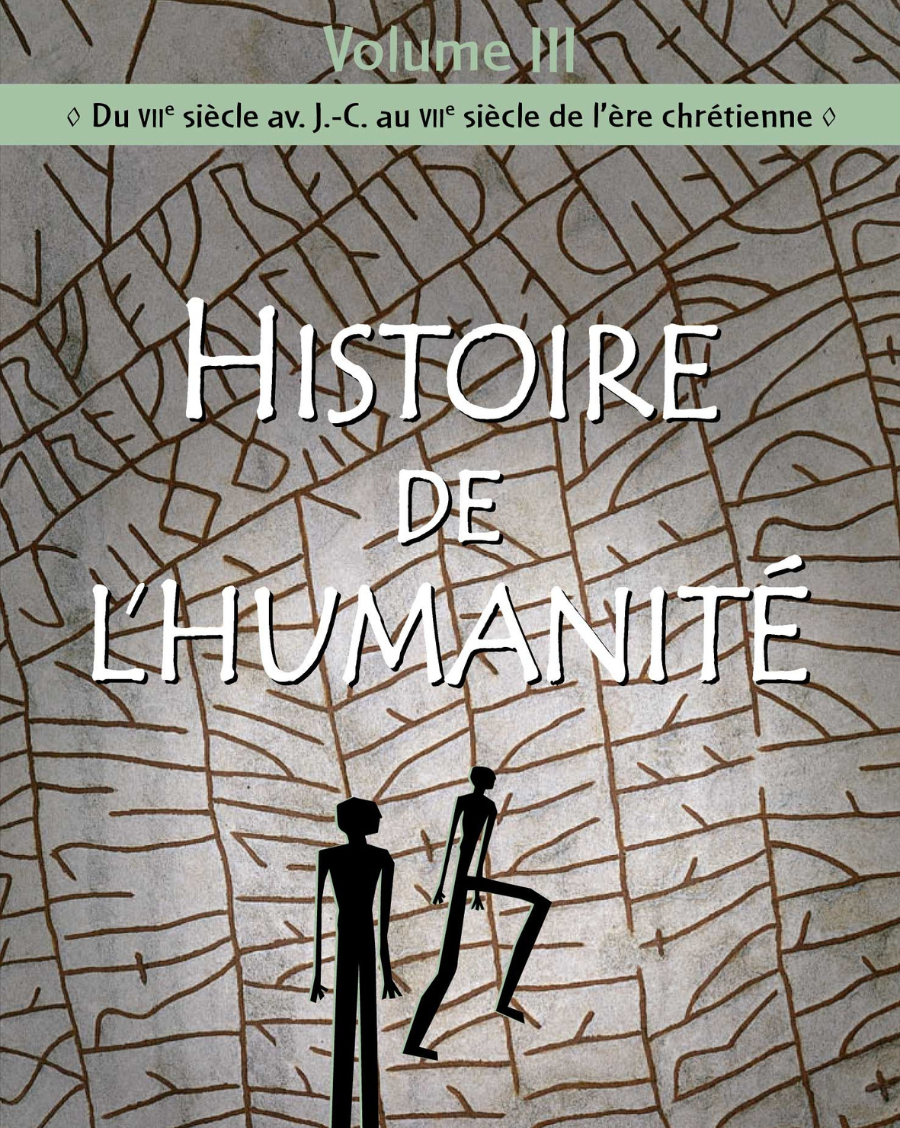 Histoire de l'humanité Volume III : Du VIIe siècle av. J.-C. au VIIe siècle de l'ère chrétienne