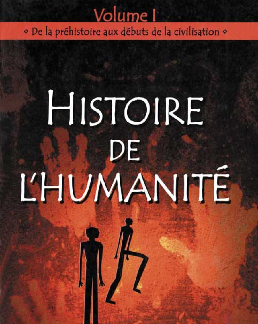 Histoire de l'humanité volume I : De la préhistoire aux débuts de la civilisation