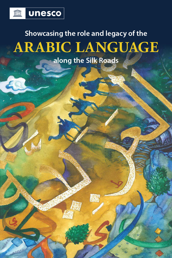 Showcasing the role and legacy of the Arabic Language along the Silk Roads