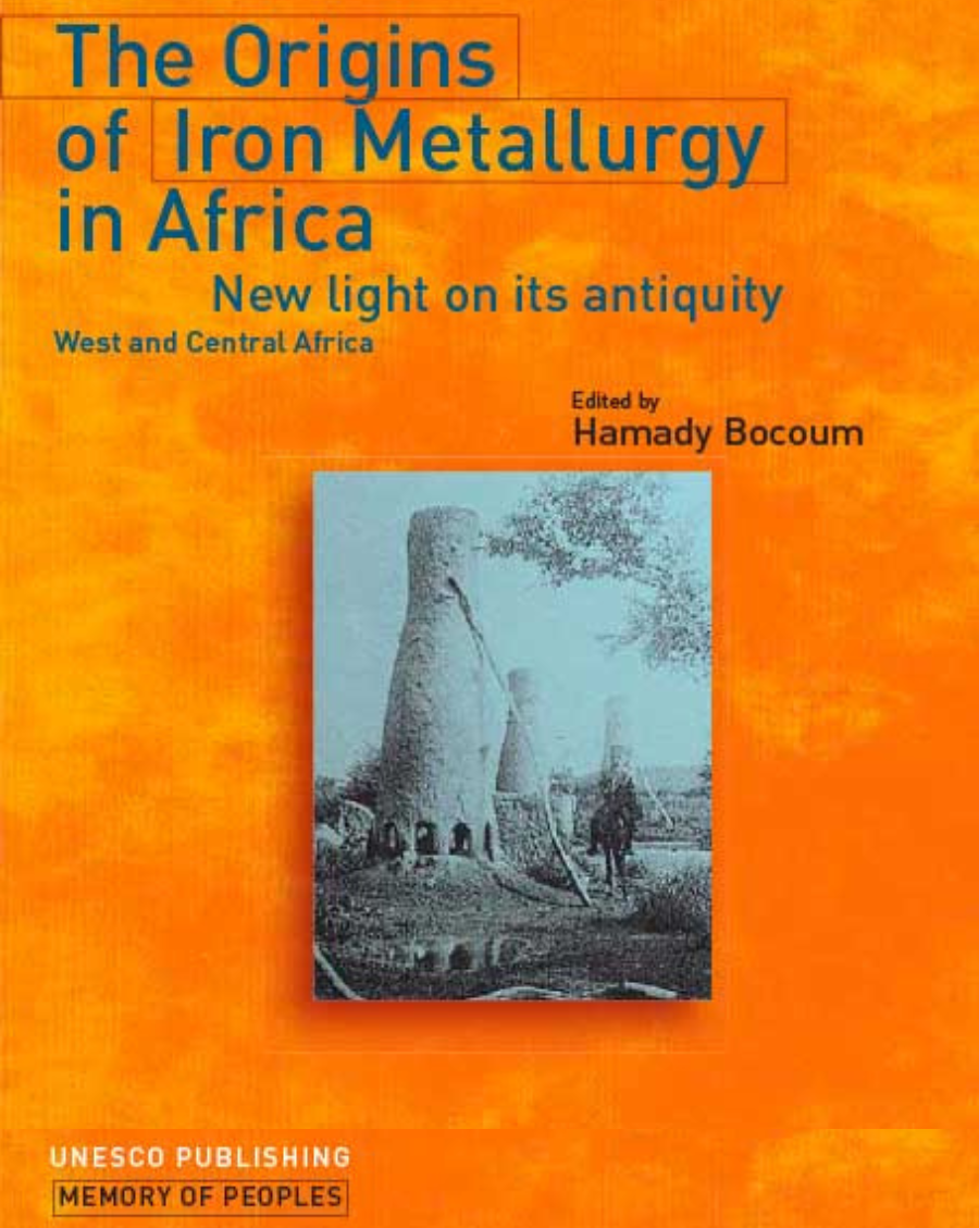The Origins of iron metallurgy in Africa New light on its antiquity - West and Central Africa