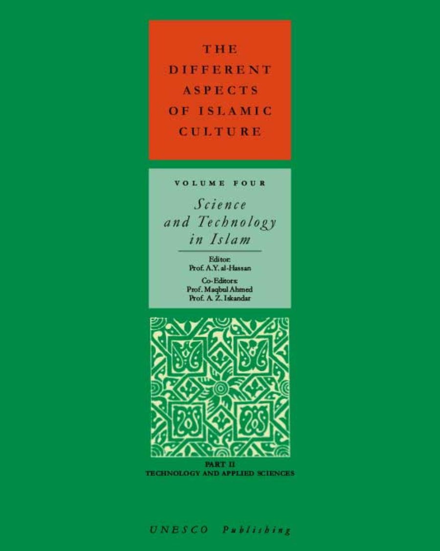 The Different Aspects of Islamic Culture, volume IV: Science and Technology in Islam - Part II: Technology and Applied Sciences